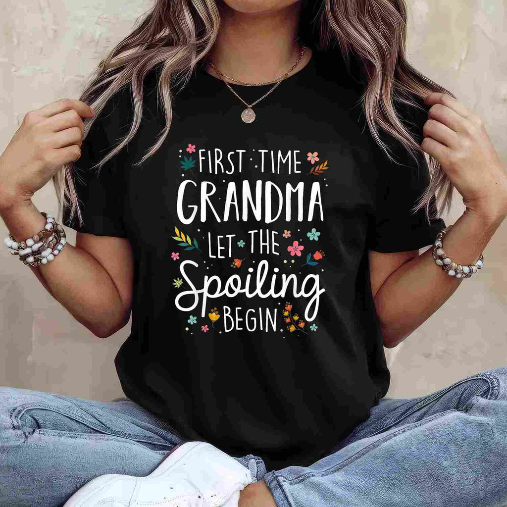 First Time Grandma Let The Spoiling Begin Grandmother Gift Tee T-Shirt Women Adults