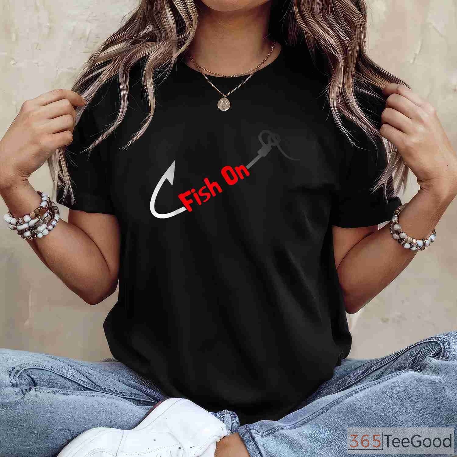 Fish On! Bass Fishing Hook Joke Shirt - Funny Sarcastic Fisherman Quote Tee