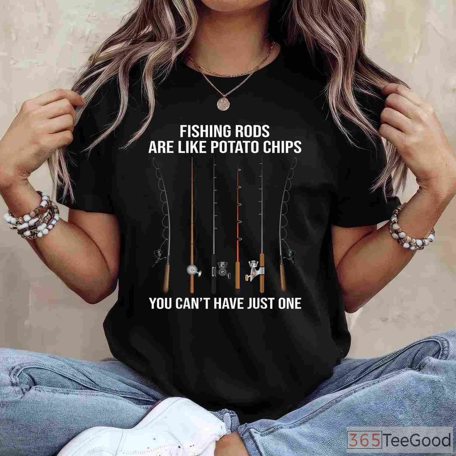 Fishing Rods Are Like Potato Chips T-Shirt - Funny Angler Humor for Gear Lovers