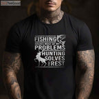 Fishing and Hunting T-Shirt, Fishing Solves Problems Hunting the Rest Shirt