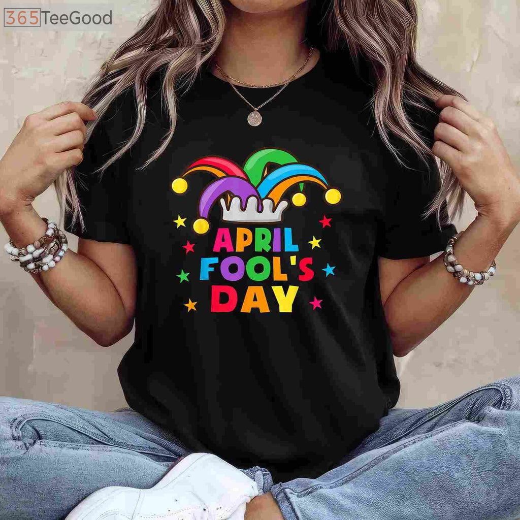 Funny April Fools Day Pranks T-Shirt for Kids and Adults _ April 1st Joke Gift Shirt