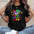 Funny April Fools Day Pranks T-Shirt for Kids and Adults _ April 1st Joke Gift Shirt