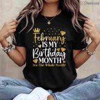 Funny February Birthday Shirt – Celebrating The Whole Month Gift