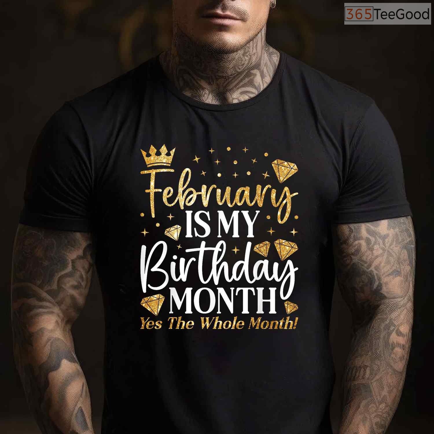 Funny February Birthday Shirt – Celebrating The Whole Month Gift