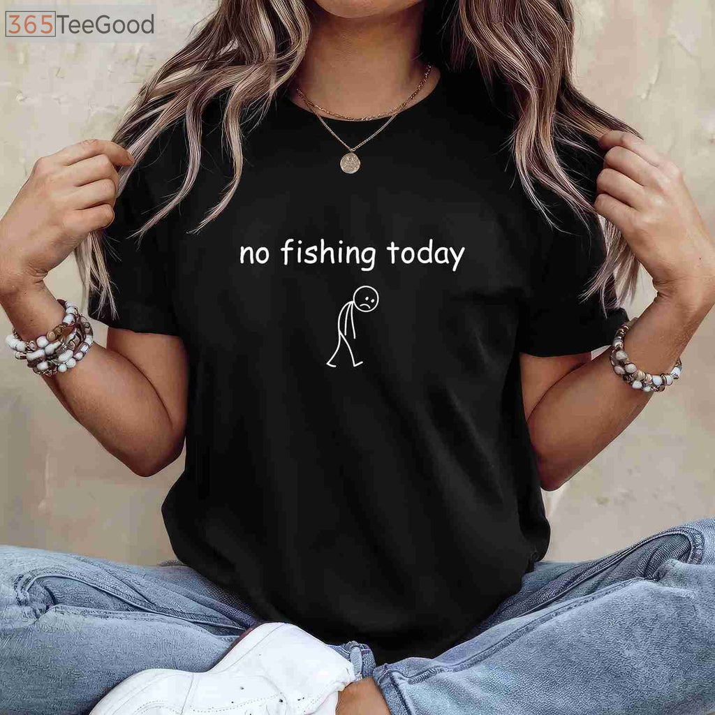 Funny Fishing Lover Gift T-Shirt - Sorry No Fishing Today Graphic Tee