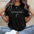 Funny Fishing Lover Gift T-Shirt - Sorry No Fishing Today Graphic Tee
