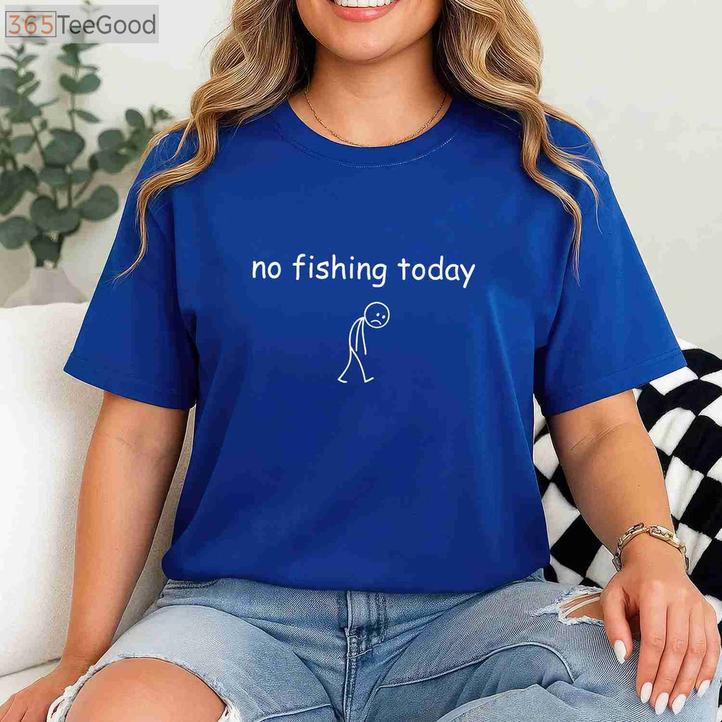 Funny Fishing Lover Gift T-Shirt - Sorry No Fishing Today Graphic Tee