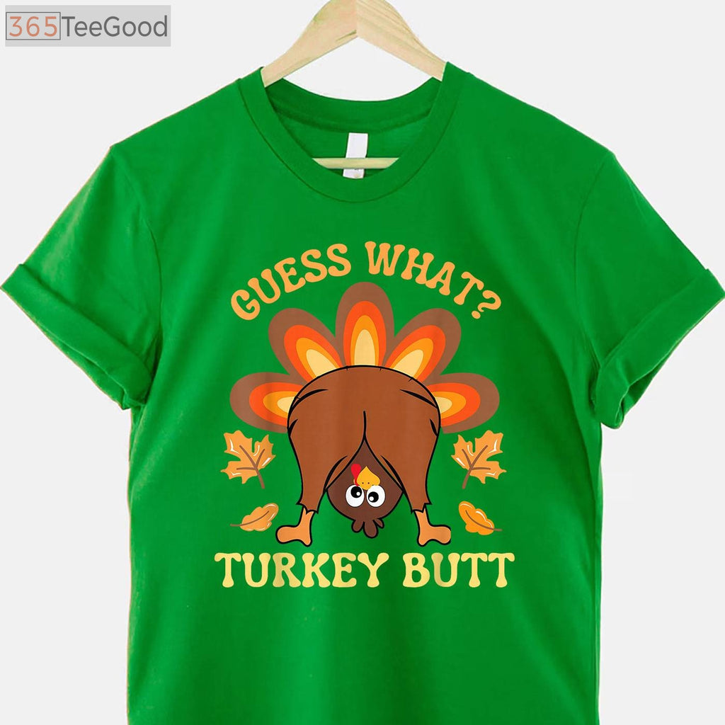Funny Guess What_ Turkey Butt T-Shirt - Humorous Thanksgiving Family Gift