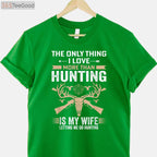 Funny Hunting Gift Shirt, The Only Thing I Love More Than Hunting Apparel