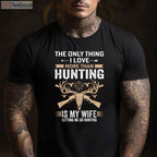 Funny Hunting Gift Shirt, The Only Thing I Love More Than Hunting Apparel