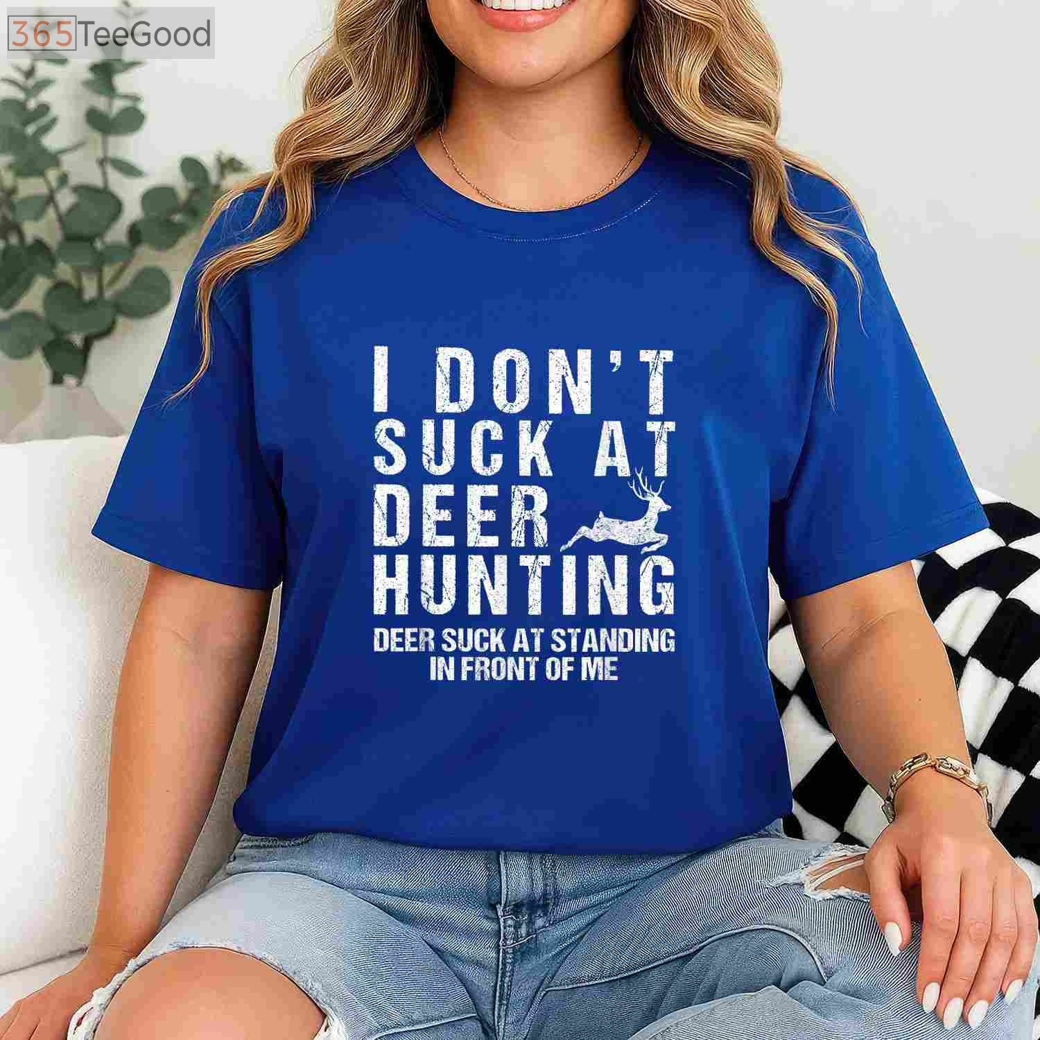 Funny I Don't Suck at Deer Hunting Shirt, Sarcastic Hunter Humor Gift Tee