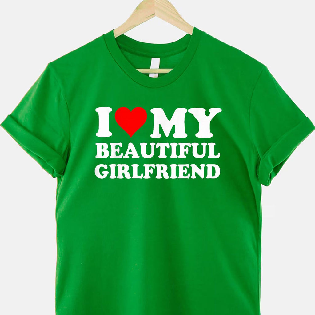 Funny I Love My Beautiful Girlfriend I Heart My Beautiful GF T-Shirt Tee Romantic Humor Gift