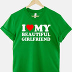Funny I Love My Beautiful Girlfriend I Heart My Beautiful GF T-Shirt Tee Romantic Humor Gift