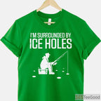 Funny Ice Fishing Shirt, _Surrounded by Holes_ Humorous Winter Angler Tee