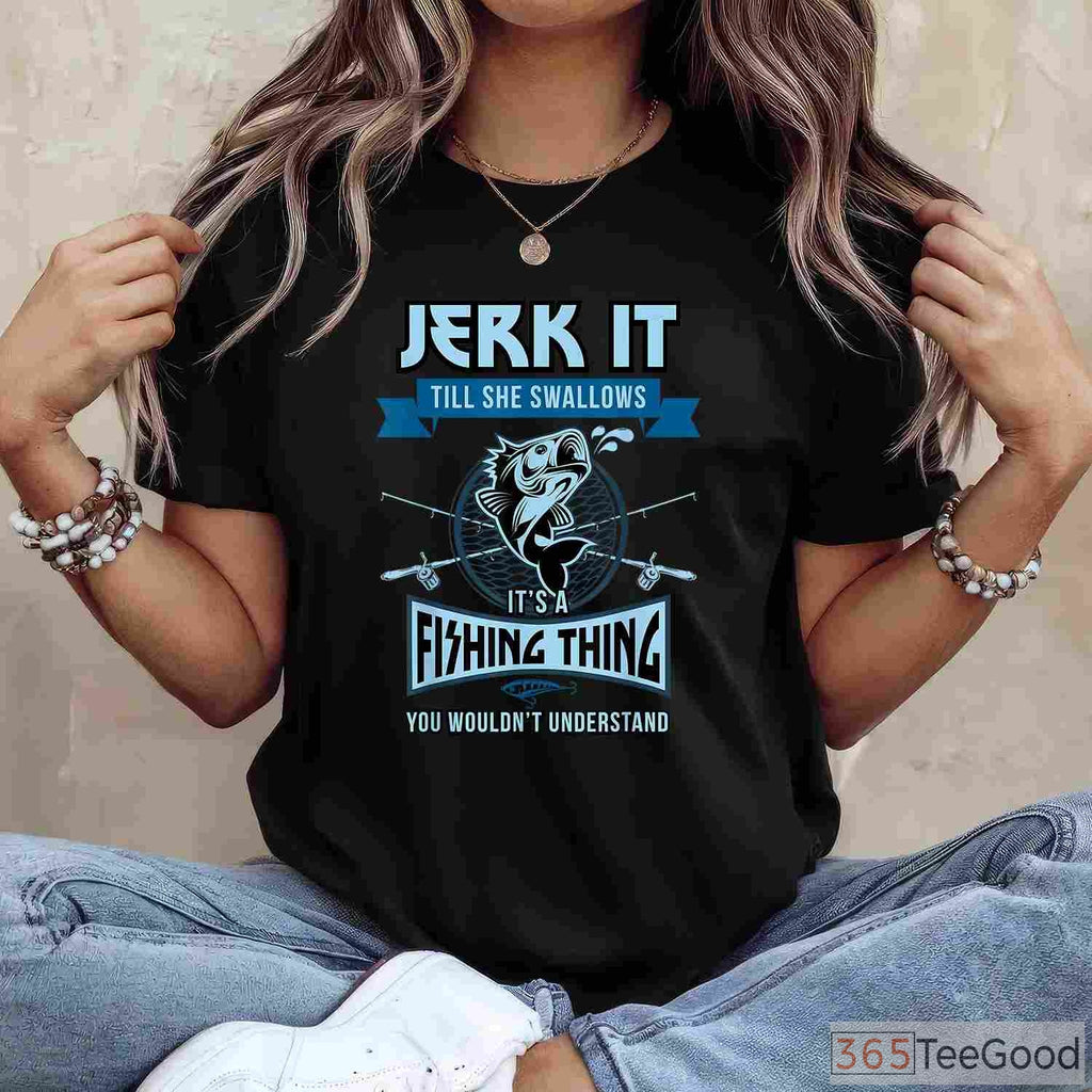 Funny Jerk It Bass Fishing Gear Shirt - Sarcastic Adult Humor Angler Tee