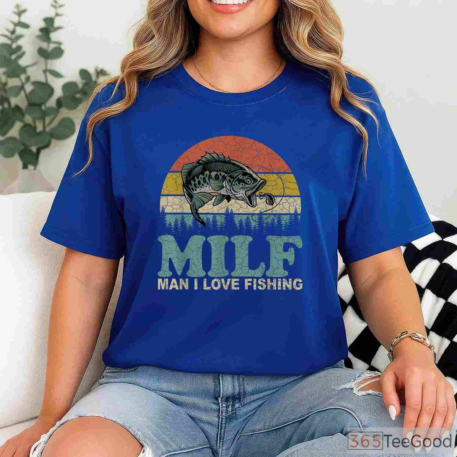 Funny MILF Man I Love Fishing Tee - Vintage Sarcastic Fisherman Humor Shirt