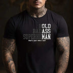 Funny Old Man Saying Gag Gift Tee Birthday Fathers Day Dad T-Shirt for Men Adults