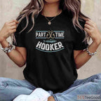 Funny Part Time Hooker Fishing Shirt - Hilarious Pun Tee for Lake & Boat Days