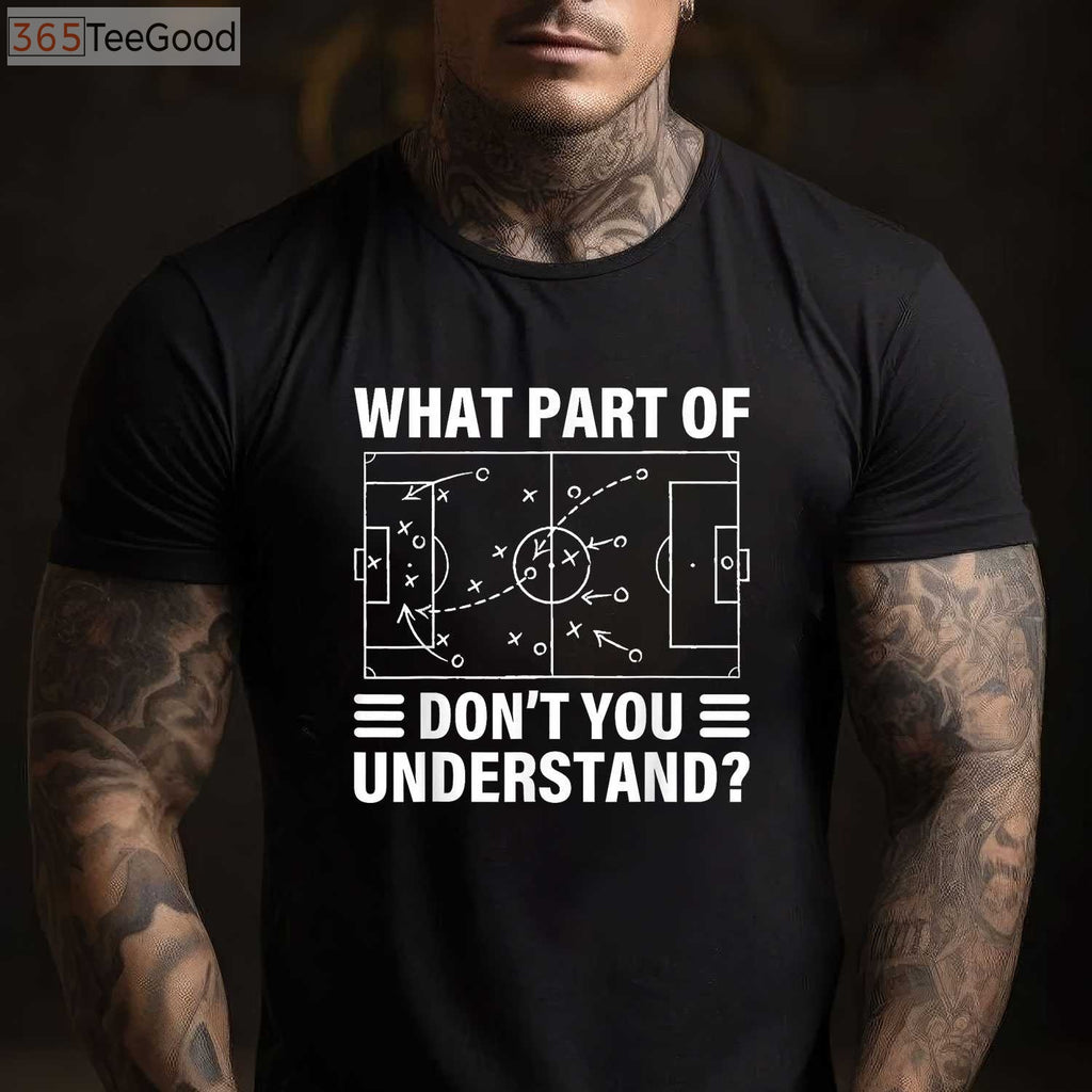 Funny Soccer Coach T-Shirt - What Part Of Soccer Don't You Understand