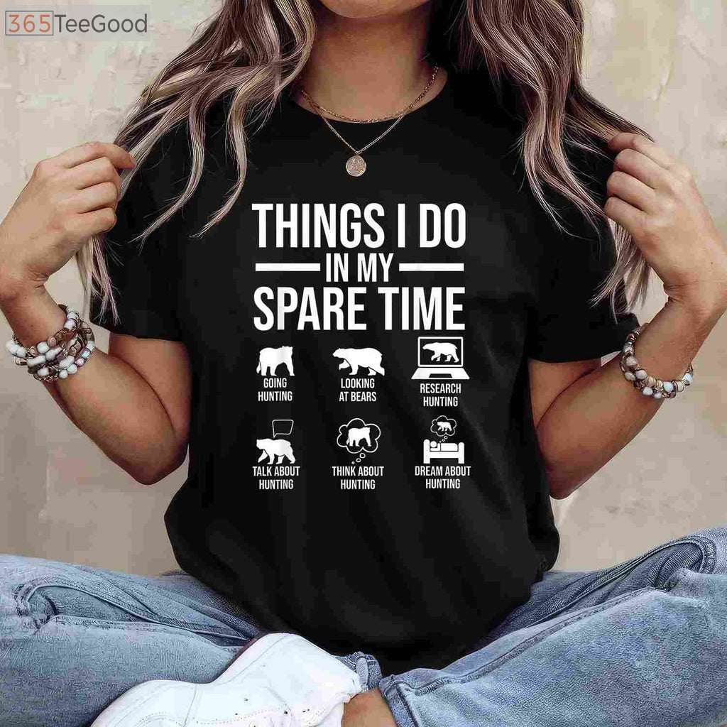 Funny Spare Time Bear Hunting Shirt, Things I Do in My Spare Time Apparel