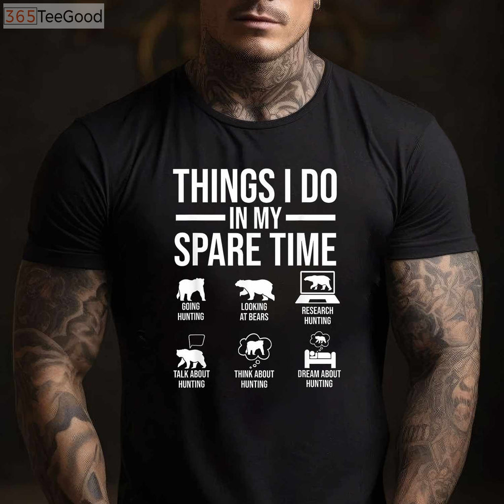 Funny Spare Time Bear Hunting Shirt, Things I Do in My Spare Time Apparel
