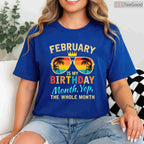Funny Whole Month Birthday Shirt – February Is My Birthday Celebration T-Shirt