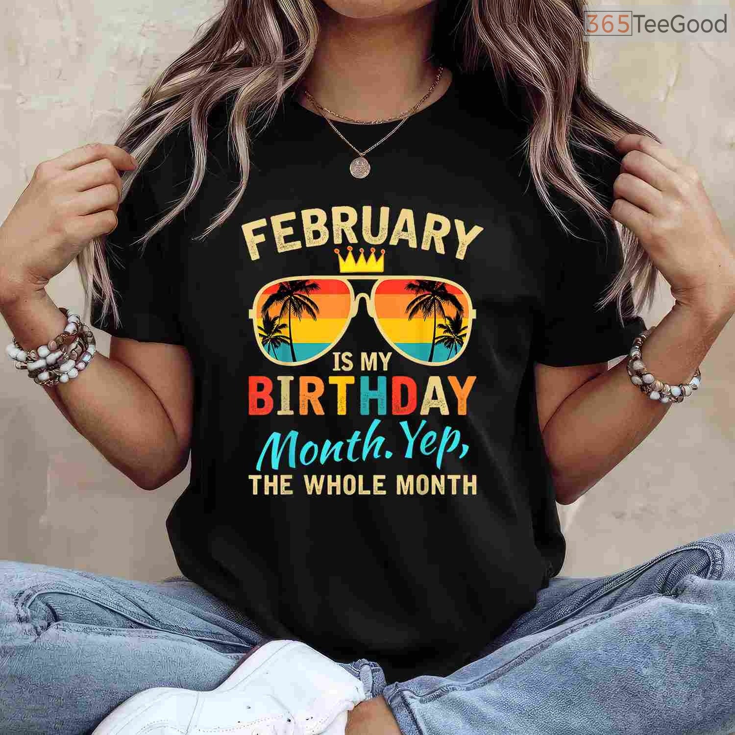 Funny Whole Month Birthday Shirt – February Is My Birthday Celebration T-Shirt
