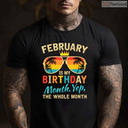 Funny Whole Month Birthday Shirt – February Is My Birthday Celebration T-Shirt