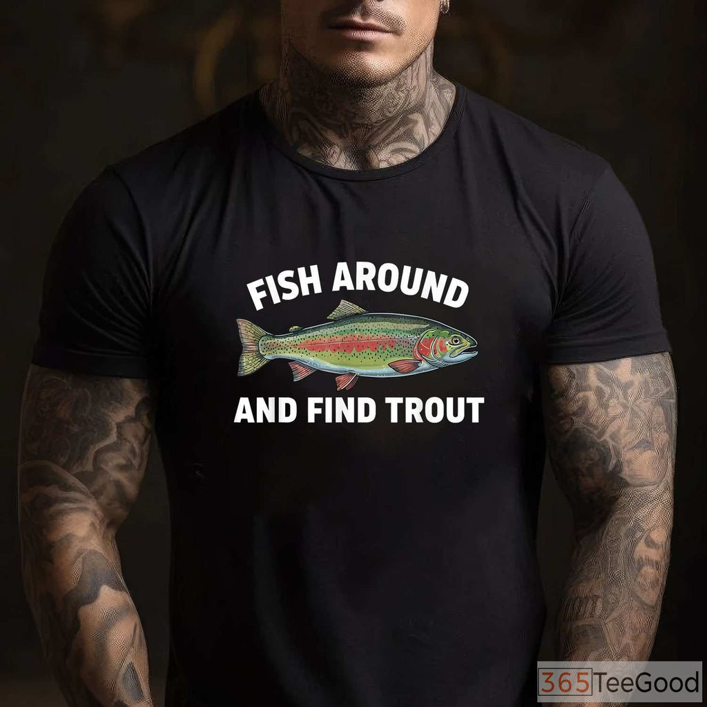 Funny Women’s Trout Fishing Shirt, Sarcastic _Fish Around_ Female Angler Gift