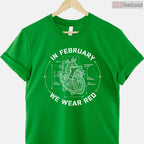Go Red Heart Disease Month Shirt – In February We Wear Red Tee