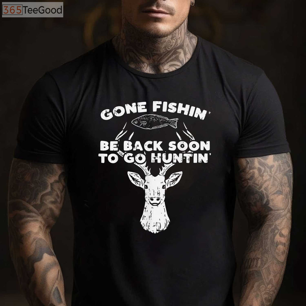 Gone Fishing Back Soon for Deer and Elk Hunting, Season Transition T-Shirt