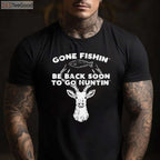 Gone Fishing Back Soon for Deer and Elk Hunting, Season Transition T-Shirt