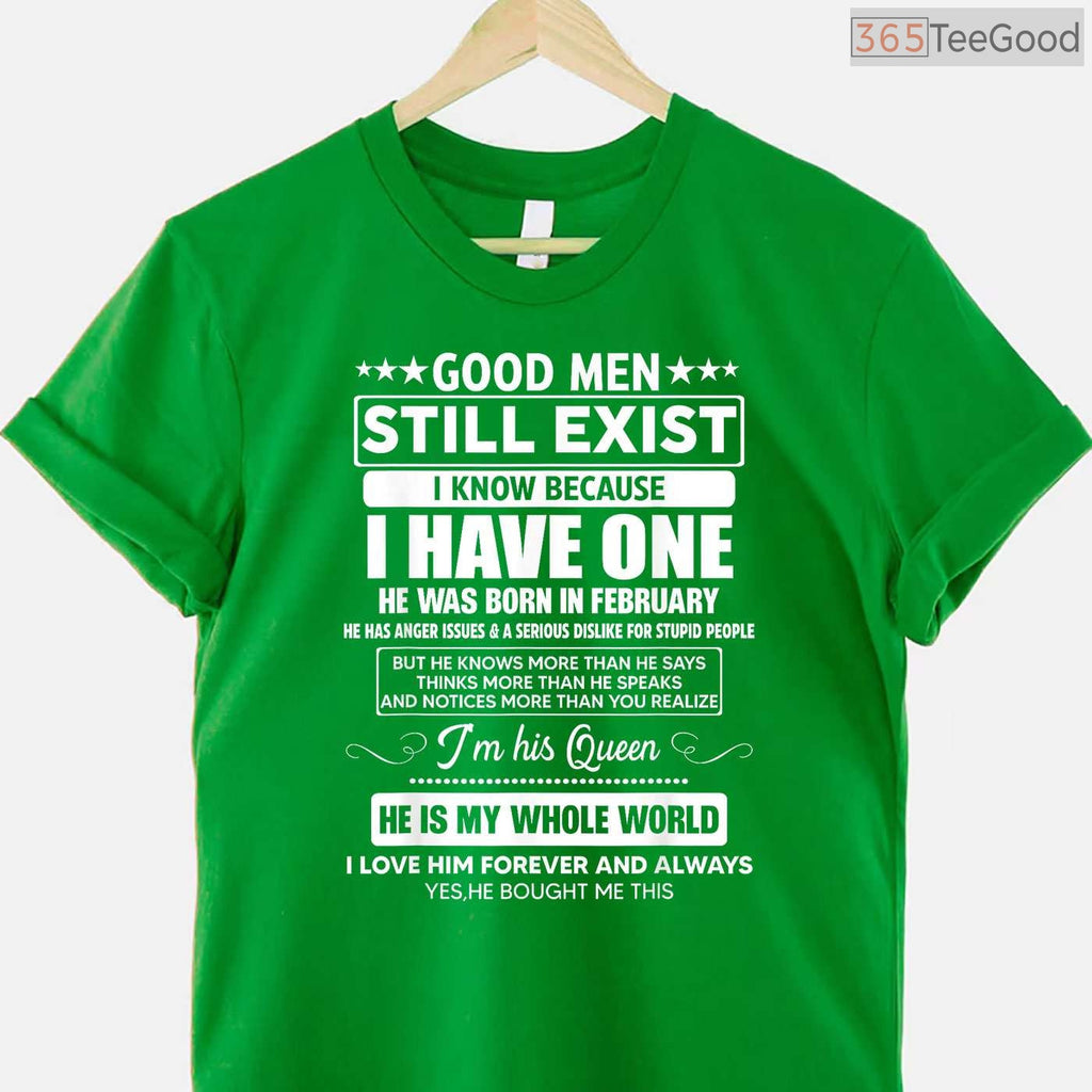 Good Men Still Exist He Was Born In February Funny Husband Birthday Shirt
