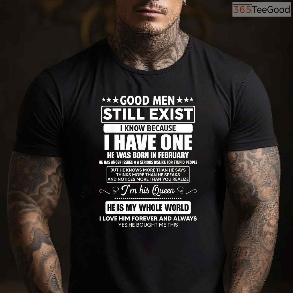 Good Men Still Exist He Was Born In February Funny Husband Birthday Shirt