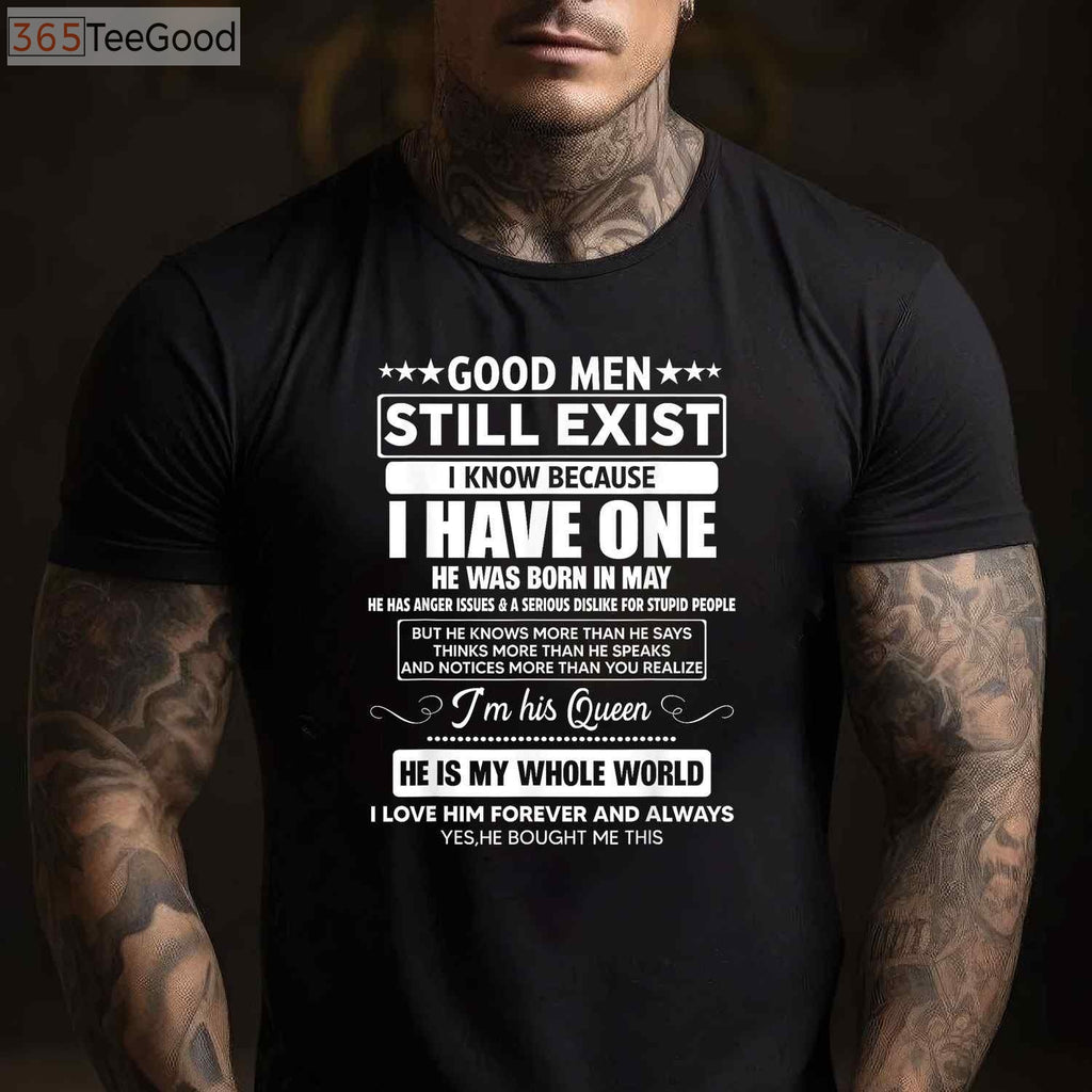 Good Men Still Exist He Was Born in May Funny May Birthday Gift T-Shirt