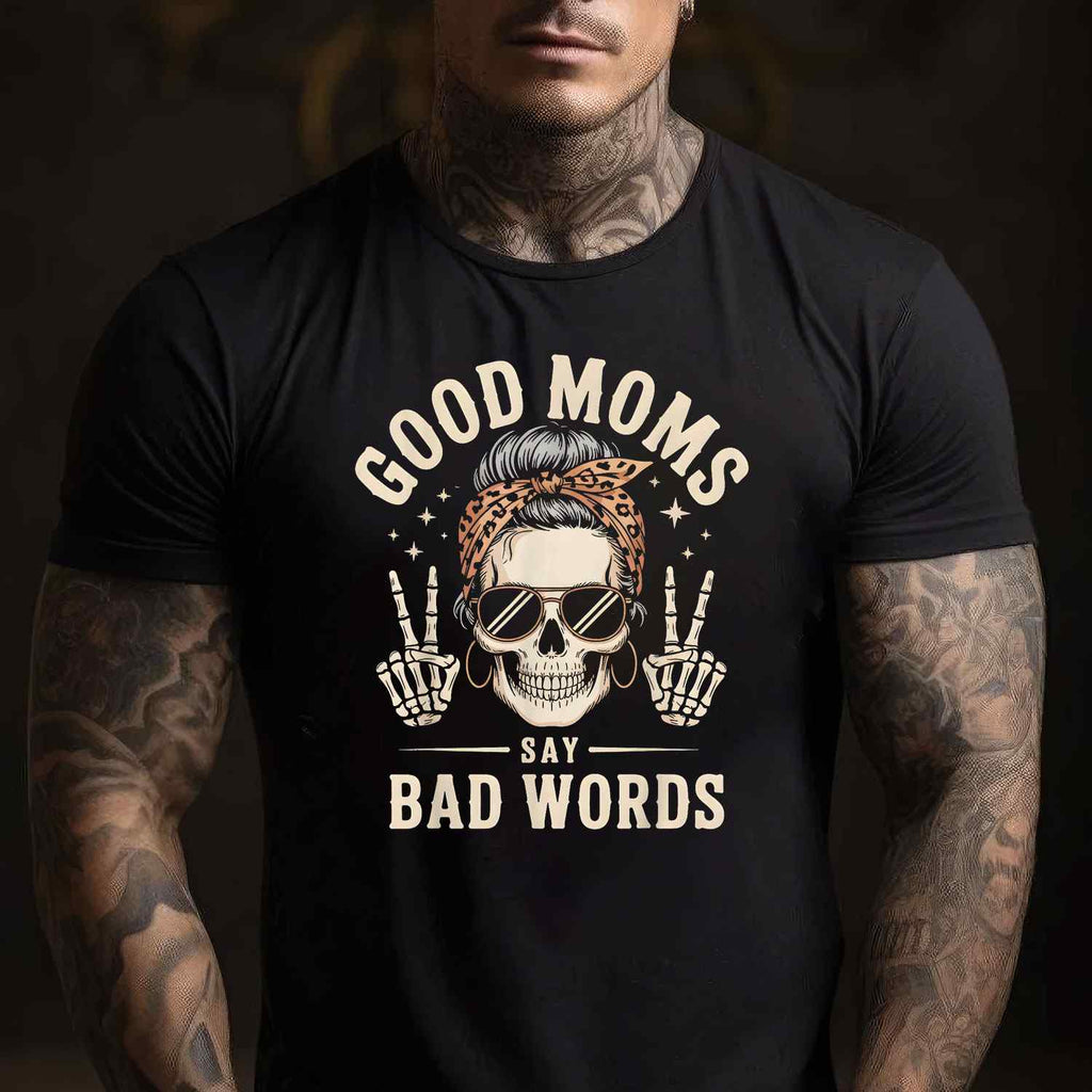 Good Moms Say Bad Words Funny Skeleton Messy Bun Mom T-Shirt Tee for Women Unisex Adults