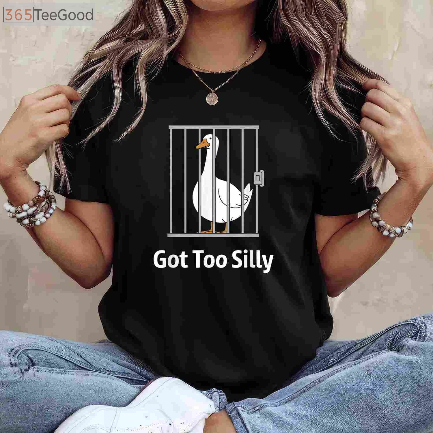 Got Too Silly Funny Goose T-Shirt - Sassy Honk Goose Pun Humor Gift