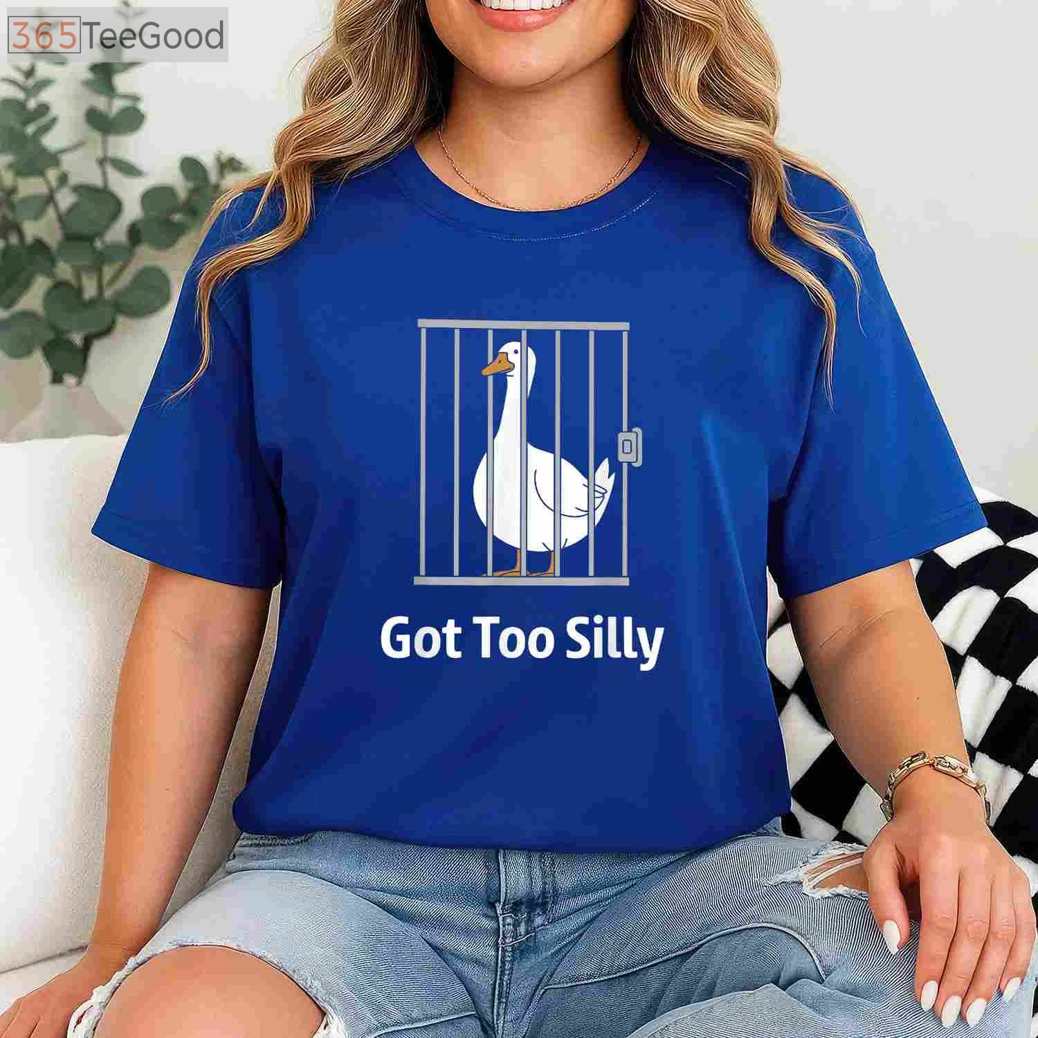 Got Too Silly Funny Goose T-Shirt - Sassy Honk Goose Pun Humor Gift