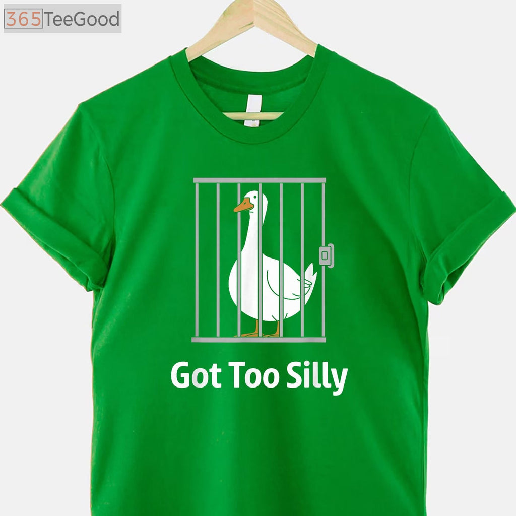 Got Too Silly Funny Goose T-Shirt - Sassy Honk Goose Pun Humor Gift