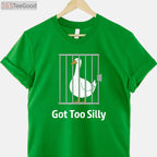 Got Too Silly Funny Goose T-Shirt - Sassy Honk Goose Pun Humor Gift