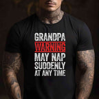 Grandpa Warning May Nap Suddenly Funny Gift Tee T-Shirt Men Papa Adults