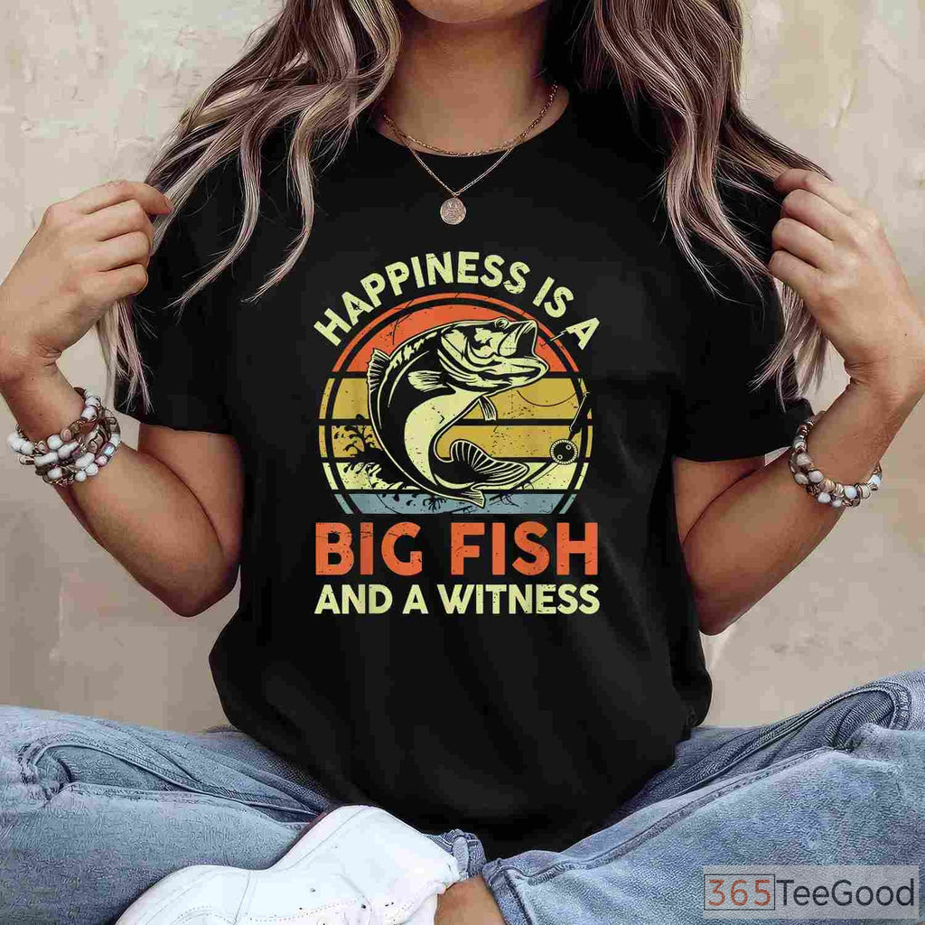 Happiness is a Big Fish Witness Shirt - Funny Bass Fishing Gift for Dads