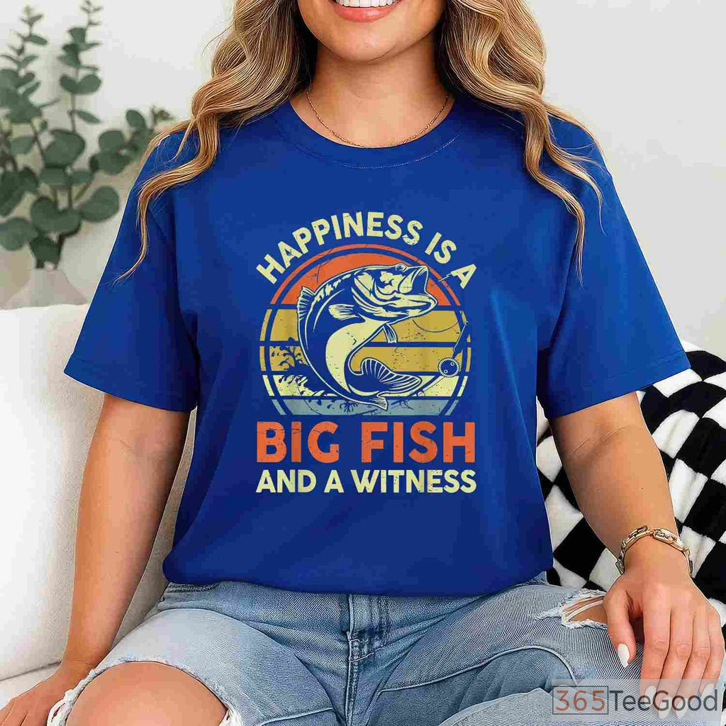 Happiness is a Big Fish Witness Shirt - Funny Bass Fishing Gift for Dads