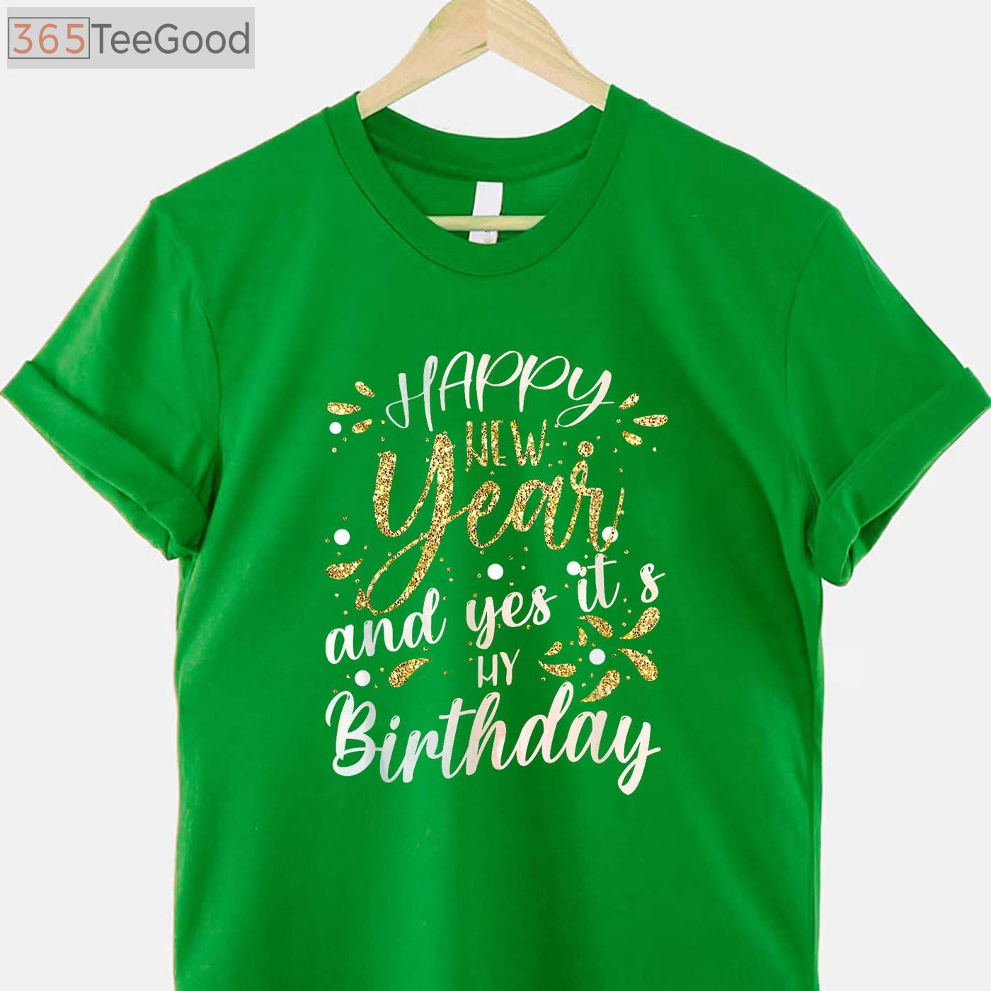 Happy New Year And Yes It's My Birthday Funny Celebration T-Shirt