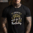 Happy New Year And Yes It's My Birthday Funny Celebration T-Shirt
