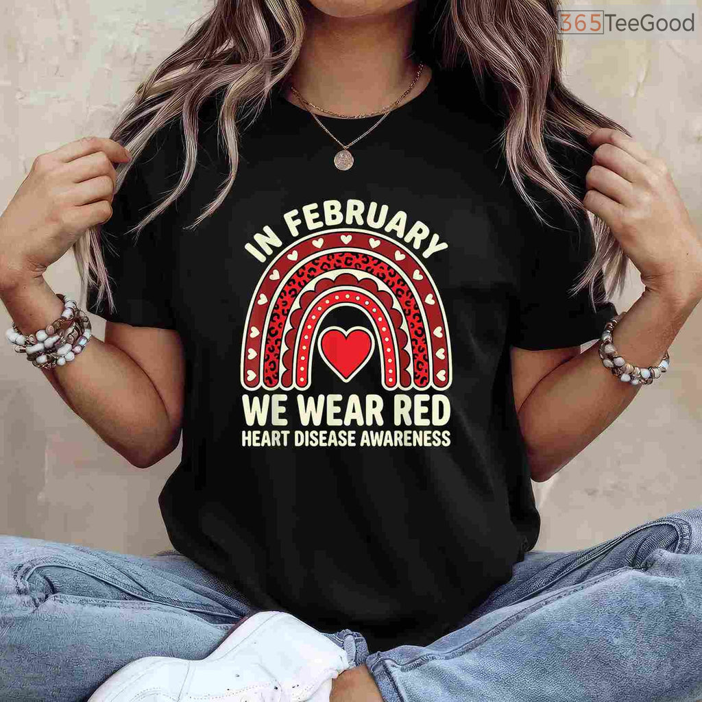 Heart Disease Awareness Quote Shirt – In February We Wear Red T-Shirt