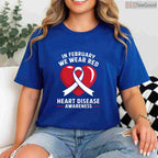 Heart Disease Awareness Month Long Sleeve – In February We Wear Red T-Shirt