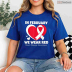 Heart Health Support Shirt – In February We Wear Red Awareness Tee
