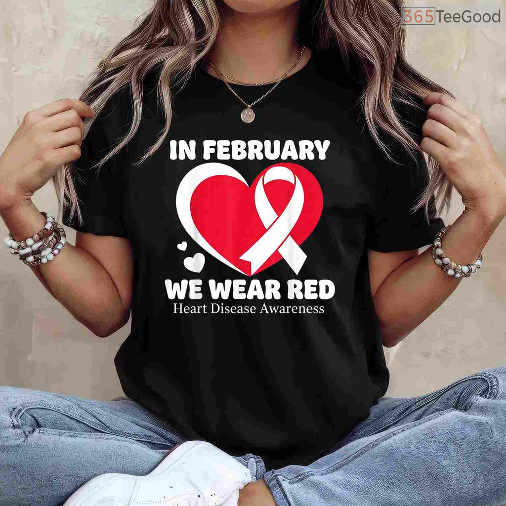 Heart Health Support Shirt – In February We Wear Red Awareness Tee