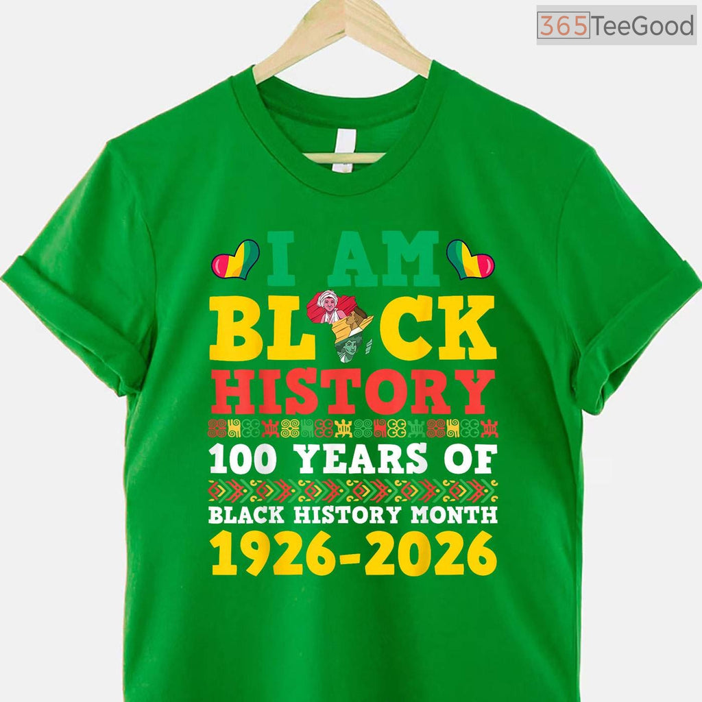 I Am Black History 100 Years 1926-2026 Centennial T-Shirt Anniversary Black History Month Shirt
